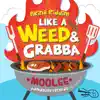 MOOLEE - Like a Weed & Grabba - Single